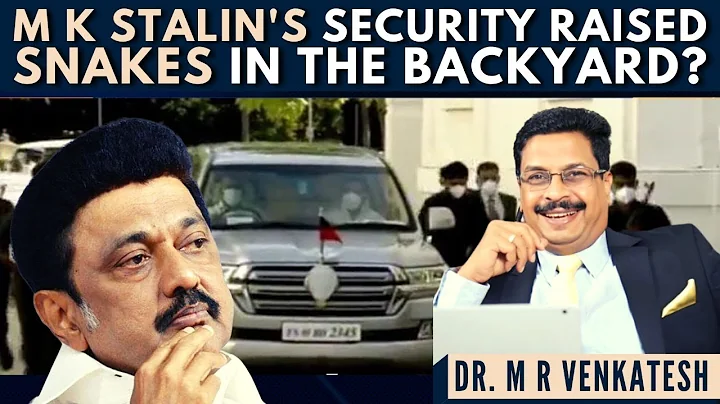 Dr. M R Venkatesh I M K Stalin's security raised I...