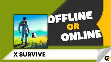X Survive game offline or online ?