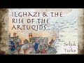 Ilghazi & the Rise of the Artuqids (1091-1122) // Seljuk Turks Documentary