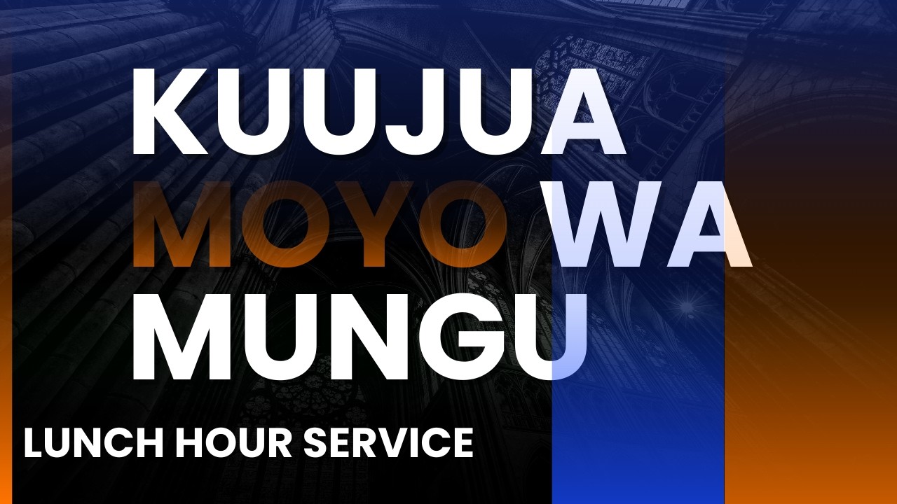 DAY 2-KUUJUA MOYO WA MUNGU-MWL. MGISA MTEBE [Lunch Hours]