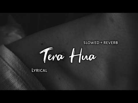 Tera Hua - Atif Aslam | Slowed + Reverb | Lyrics | Use Headphones 🎧🎧