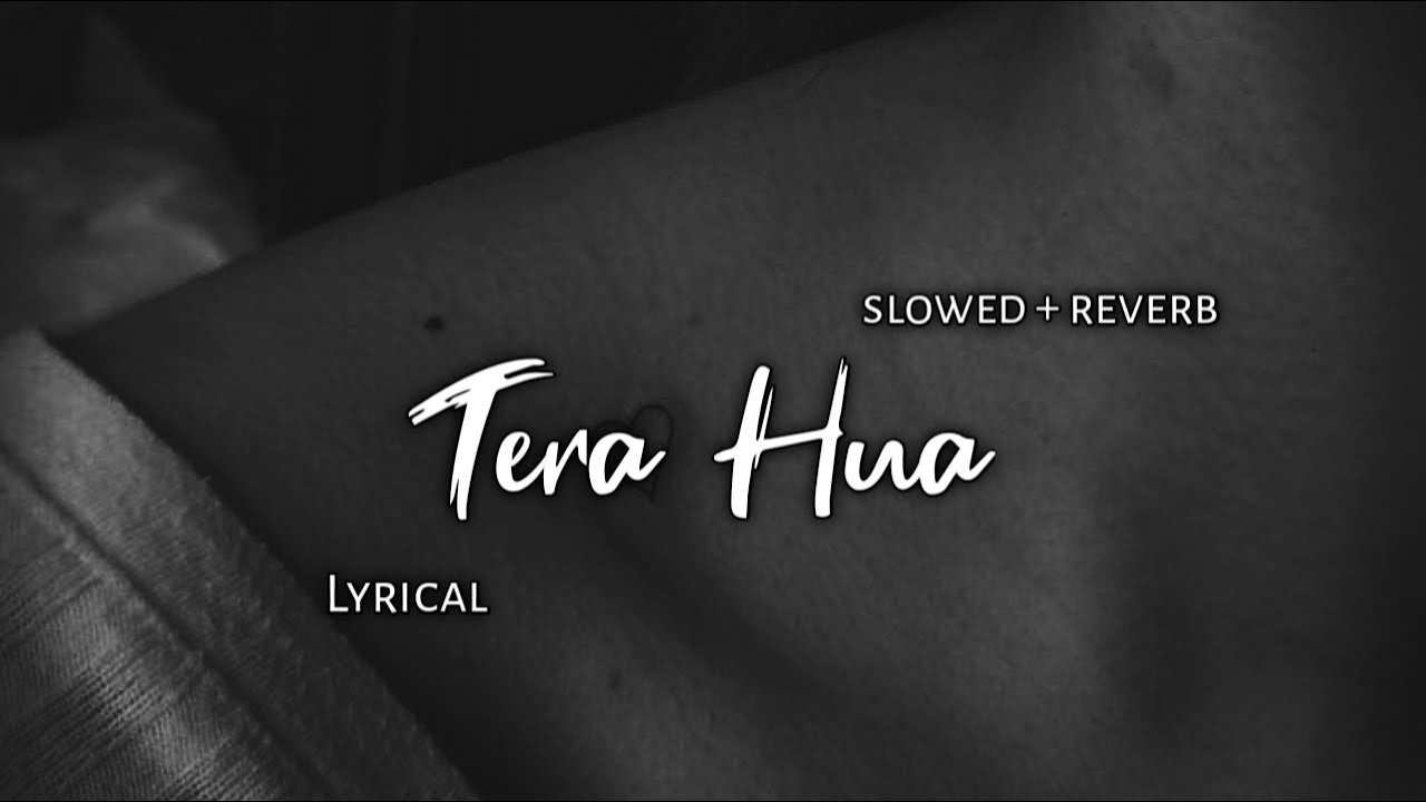 Tera Hua   Atif Aslam  Slowed  Reverb  Lyrics  Use Headphones 