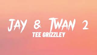 Tee Grizzley - Jay \& Twan 2 (Lyrics)