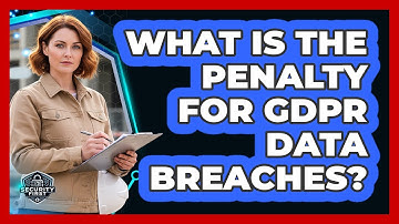 What Is The Penalty For GDPR Data Breaches?