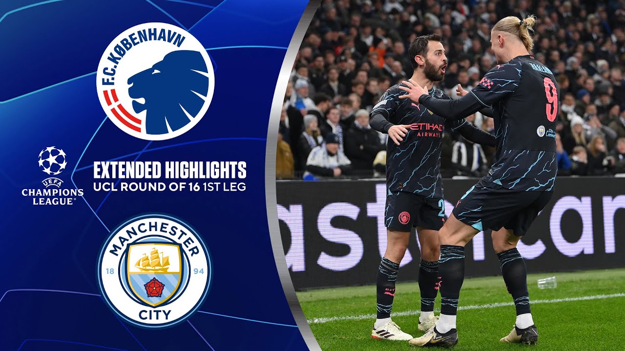 copenhagen-vs-man-city-extended-highlights-ucl-round-of-16-1st-leg