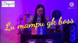 DJ (LU MAMPU GK BOSS) 2021