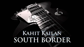 SOUTH BORDER - Kahit Kailan [HQ AUDIO]