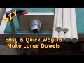 Easiest Way to make Large Wooden Dowels