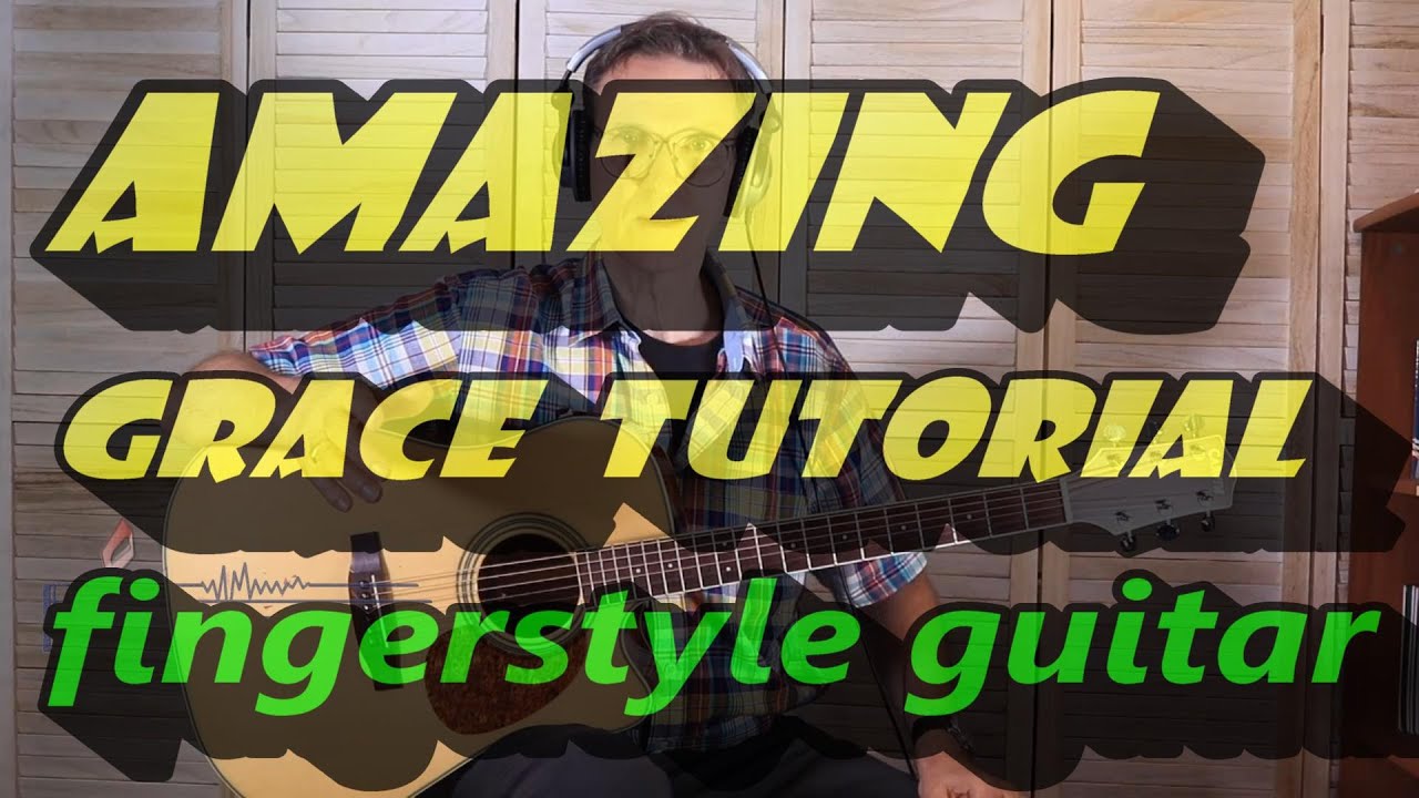 Amazing Grace Fingerstyle Guitar Tutorial "Easyish" YouTube