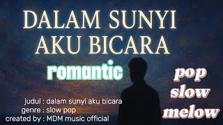 Download Lagu Slow Pop Romantis | Dalam Sunyi Aku Bicara | MDM music official MP3