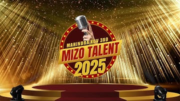 MIZO TALENT 2025 FIRST ROUND | ZAN 3-NA