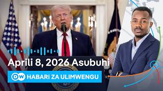 DW Kiswahili Habari za Ulimwengu | 08.04.2026 | Asubuhi | Swahili Habari leo | Podcast