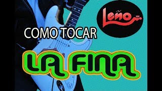 Video thumbnail of "COMO TOCAR LA FINA /LEÑO (ROSENDO) EN GUITARRA"