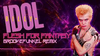 Billy Idol - Flesh for Fantasy (Groovefunkel Remix)