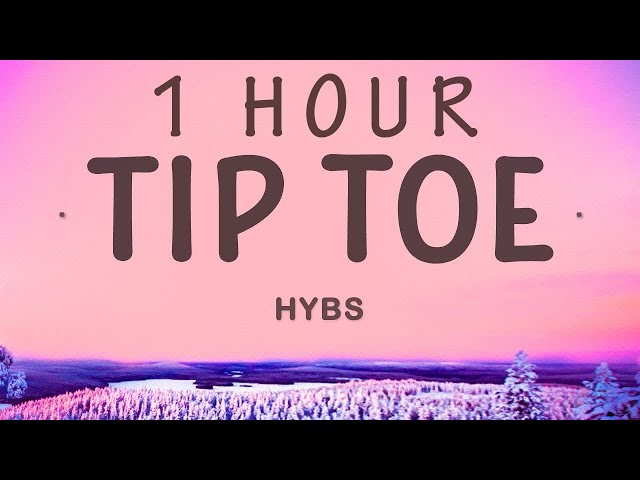 HYBS - Tip Toe | 1 HOUR class=