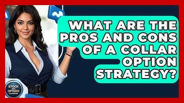 What Are The Pros And Cons Of A Collar Option Strategy? - Stock and Options Playbook