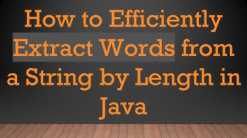 How to Efficiently Extract Words from a String by Length in Java
