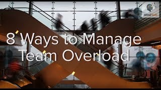 8 Ways to Manage Team Overload