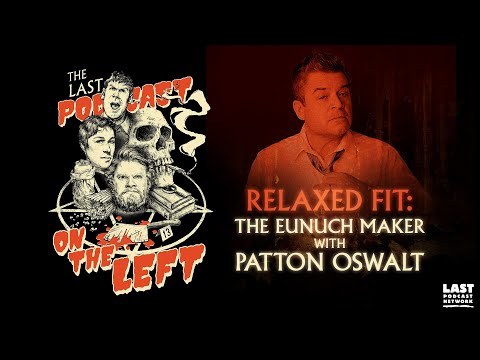 Relaxed Fit: True Crime Roundup - The Eunuch Maker w/ Patton Oswalt