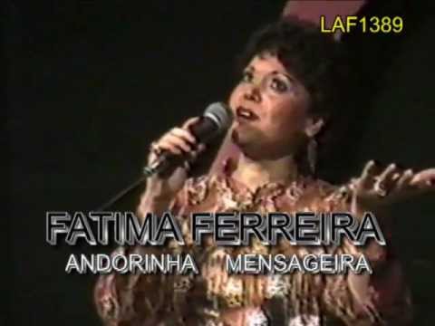 FATIMA FERREIRA "ANDORINHA MENSAGEIRA"