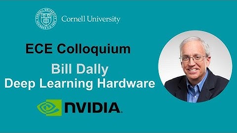 ECE Colloquium: Bill Dally: Deep Learning Hardware