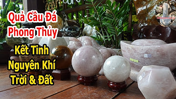 Ý Nghĩa Tuyệt Vời Của Quả Cầu Đá Phong Thủy Tự Nhiên
