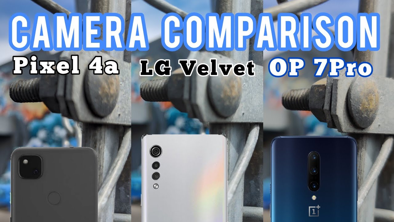 Google Pixel 4a vs LG Velvet vs OnePlus 7 Pro Camera Comparison 