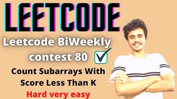 LeetCode BiWeekly contest 80 | Count Subarrays With Score Less Than K | Check description