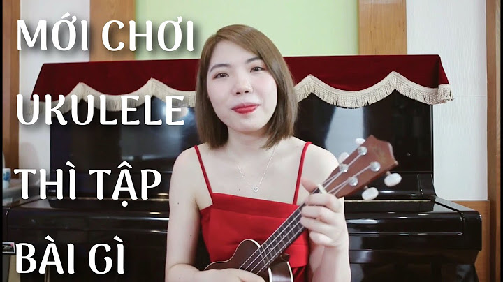 Hướng dẫn chơi ukulele bài một nhà