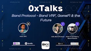 OKC 0xTalks Podcast | Band VRF, GameFi & The Future w/Band Protocol