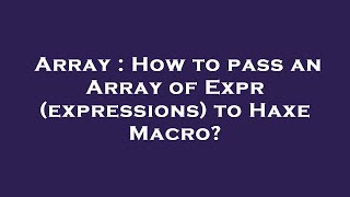 Array : How to pass an Array of Expr (expressions) to Haxe Macro?