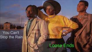Video thumbnail of "Loose Ends-You Can't Stop The Rain"
