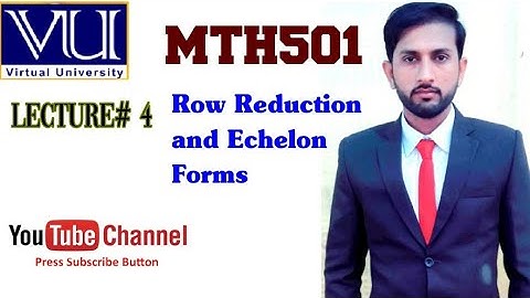 MTH501 Lecture#4 Row Reduction and Echelon Forms