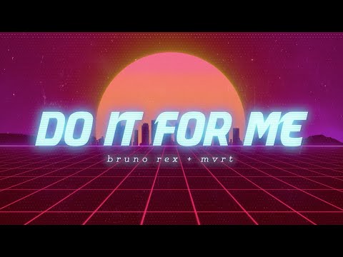 Bruno Rex + MVRT = Do It For Me