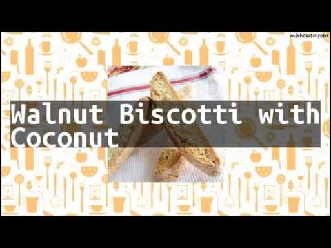 Recipe Walnut Biscotti with Coconut