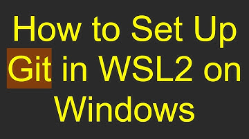 How to Set Up Git in WSL2 on Windows