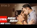 Lyrical : Abhi Abhi Toh Mile Ho | Jism 2 | Sunny Leone, Randeep Hooda, Arunnoday Singh