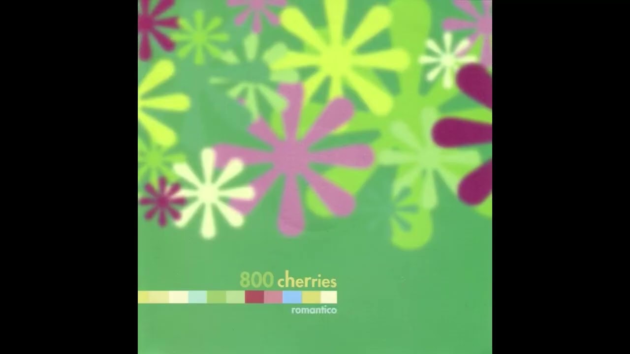800 cherries - romantico (1998) - YouTube