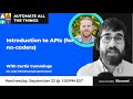 Introduction to APIs (for no-coders) with Curtis Cummings | AATT #58