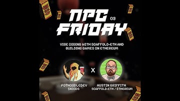 #NPCFriday 003 - April 25, 2025 - Vibe Coding with Scaffold ETH by Austin Griffith