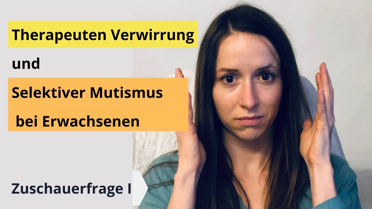Selektiver Mutismus als Erwachsene - Wenn Therapeuten keine Ahnung von Mutismus haben - Teil 1