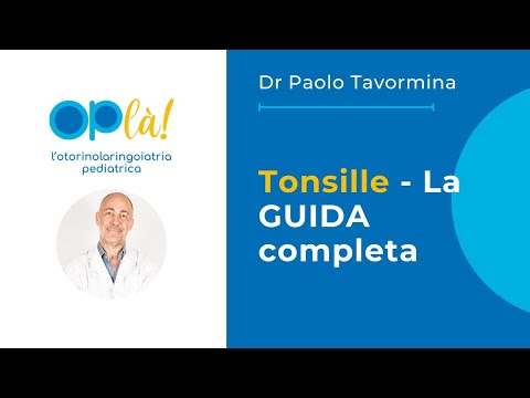 Tonsille - Guida completa | Come prevenire le tonsilliti, in che modo curarle, quando operare