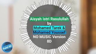 Mohamed Tarek & Mohamed Youssef - Aisyah Istri Rasulullah | NO MUSIC Version(8D) | Halal 8D