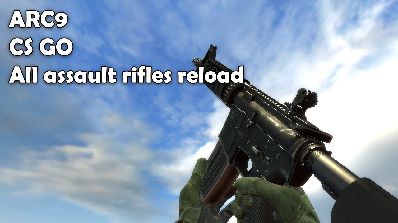[ARC9]-CS: GO All assault rifles reload - YouTube