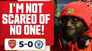 I'm Not Scared Of No One! (Ty) | Arsenal 5-0 Chelsea