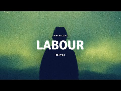 Paris Paloma - labour (Lyrics)