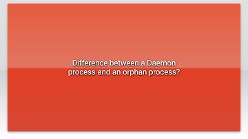 Difference between a Daemon process and an orphan process?