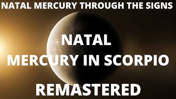 Natal Mercury in Scorpio REMASTERED