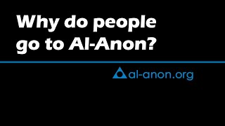 "Why do people come to Al-Anon?" from Al-Anon Family Groups