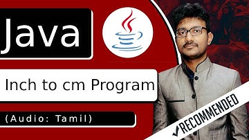 Java program to convert inches to cms in Tamil | ஜாவா (Java in Tamil)